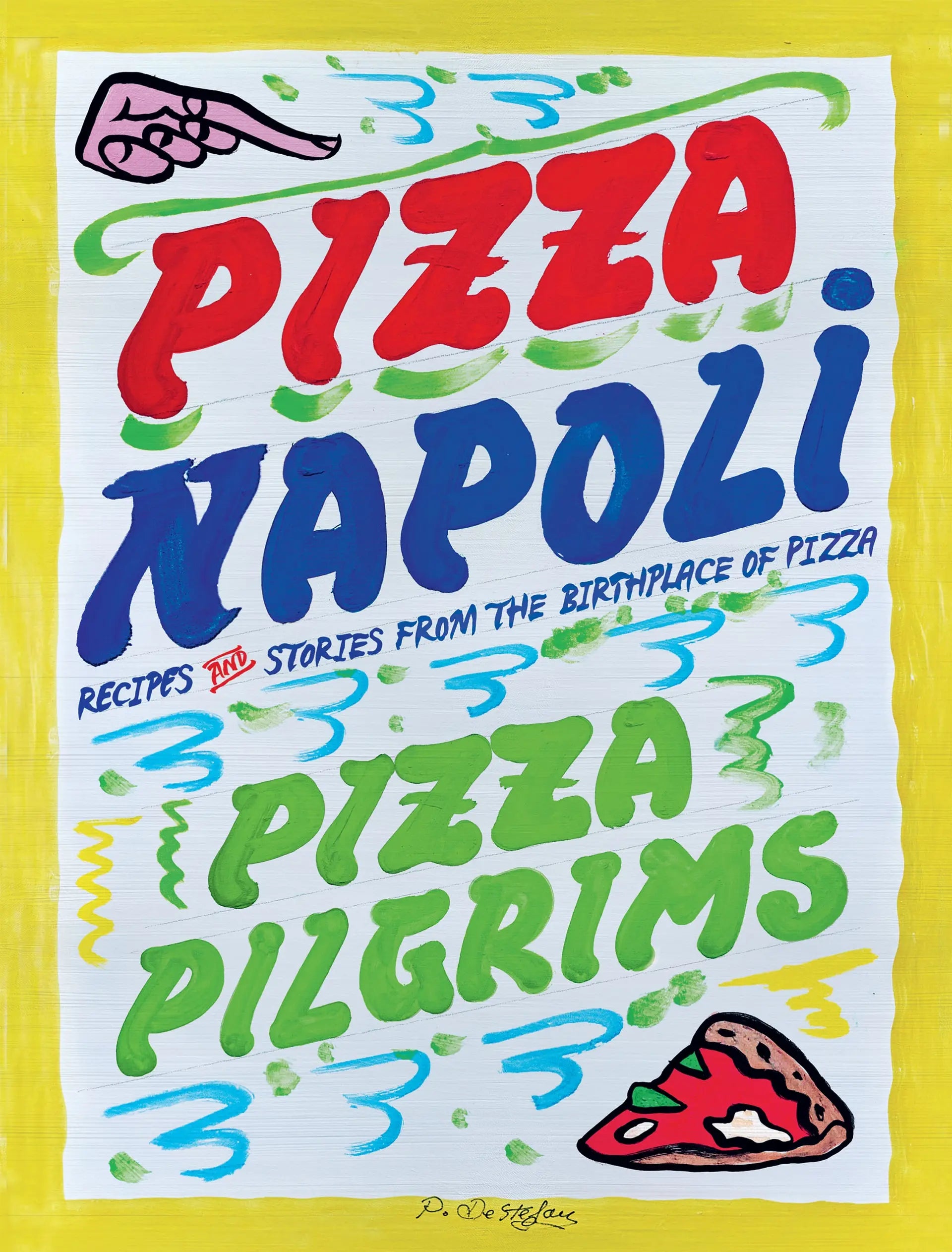 PIZZA NAPOLI: PIZZA PILGRIMS RECIPES AND STORIES FROM THE BIRTHPLACE OF PIZZA