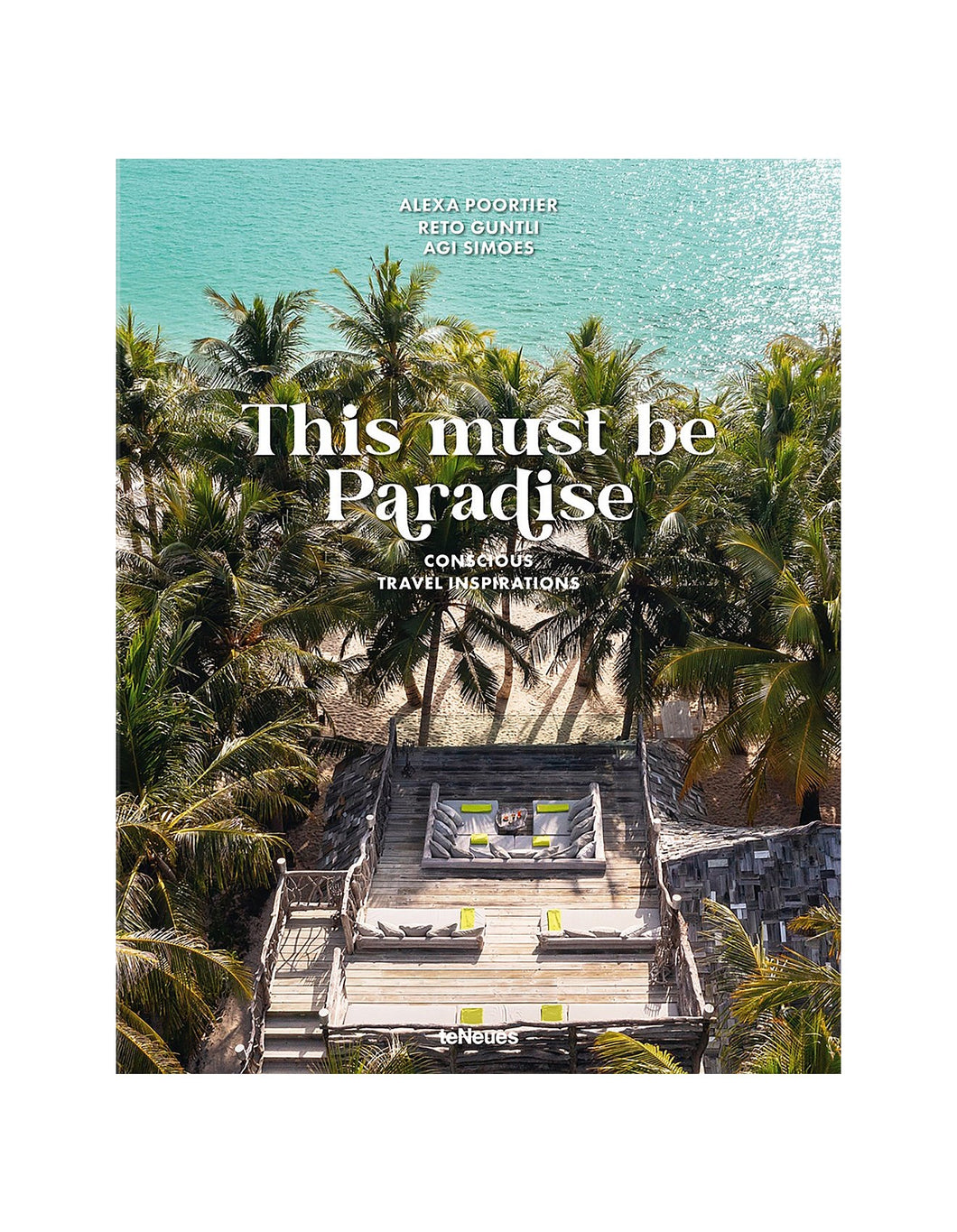 THIS MUST BE PARADISE: CONSCIOUS TRAVEL INSPIRATION