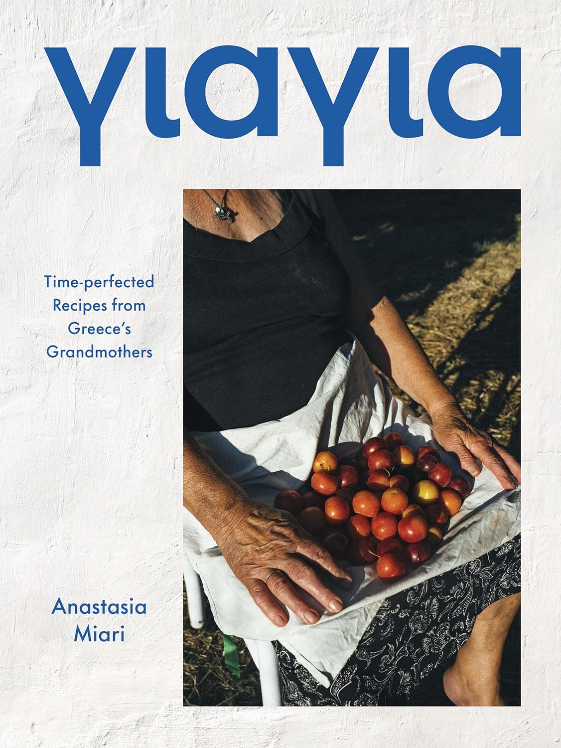 YIAYIA: TIME-PERFECTED RECIPES FROM GREECE'S GRANDMOTHERS