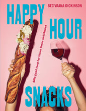 Load image into Gallery viewer, HAPPY HOUR SNACKS: SILLY-GOOD FOOD FOR THOSE TIMES IN-BETWEEN
