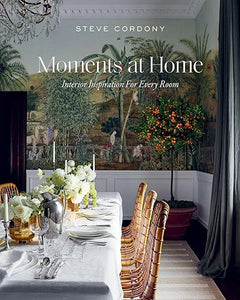 MOMENTS AT HOME: INTERIOR INSPIRATION FOR EVERY ROOM