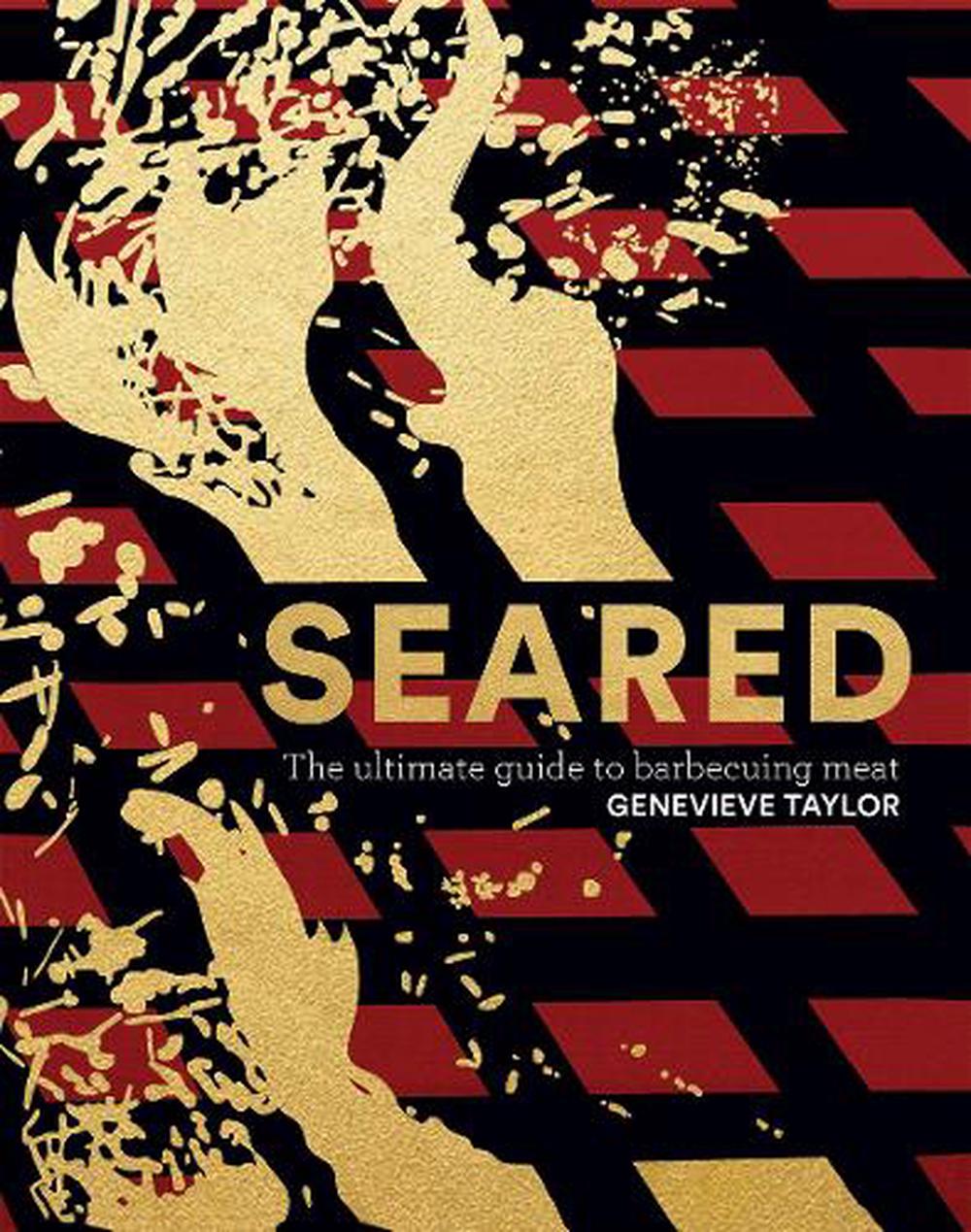 SEARED : The Ultimate Guide to Barbecuing Meat