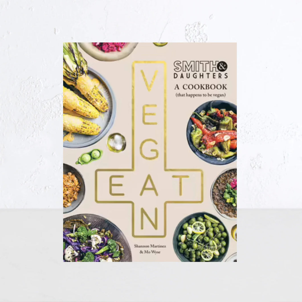 SMITH & DAUGHTERS : A COOKBOOK (THAT HAPPENS TO BE VEGAN)