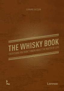 THE WHISKY BOOK - EVERYTHING YOU DIDN'T KNOW ABOUT THE WATER OF LIFE