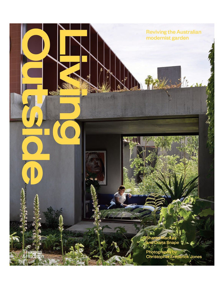 LIVING OUTSIDE: REVIVING THE AUSTRALIAN MODERNIST GARDEN